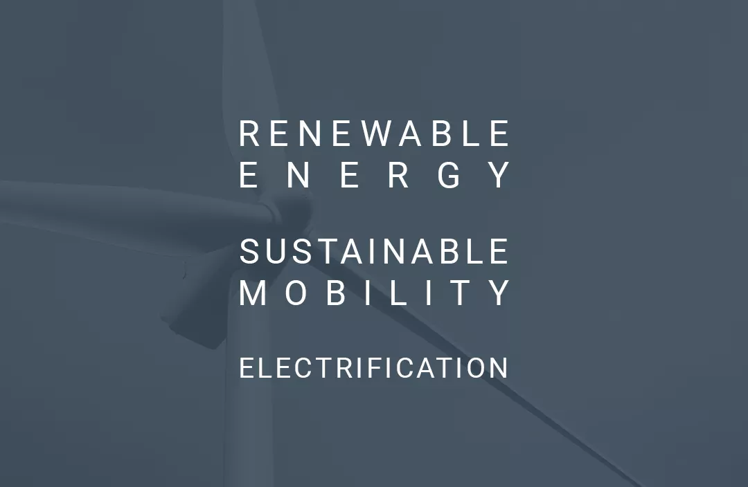 Renewable energy, Durable mobility, Electrification.