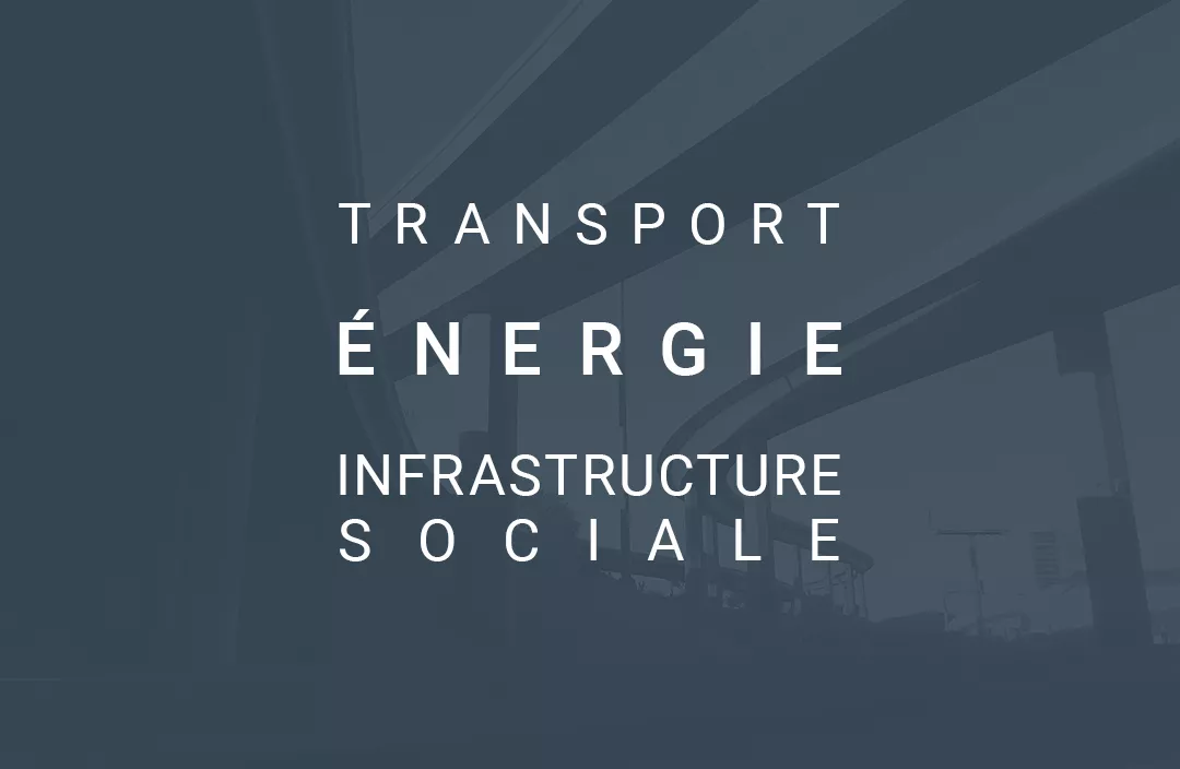 Transport, énergie, infrastructure sociale.