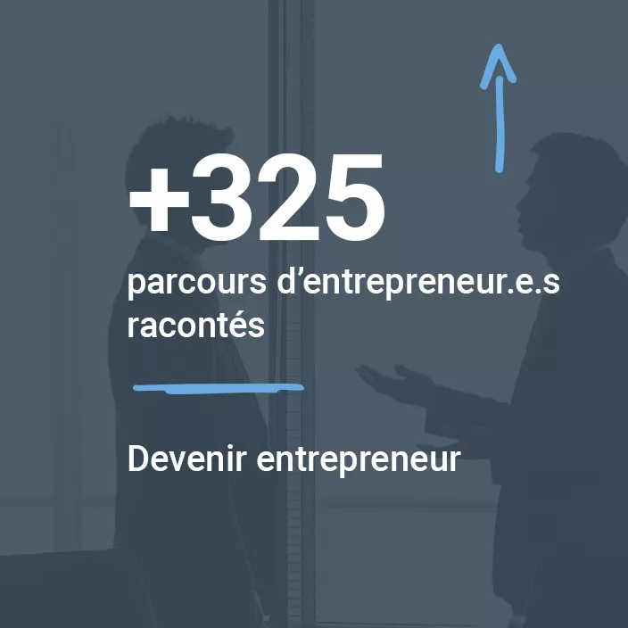 +325 parcours d’entrepreneur.e.s racontés. Devenir entrepreneur.